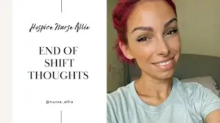 Hospice Nurse end of shift thoughts