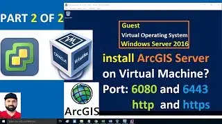 Part 2 of 2, ArcGIS Server installation on Virtual Operating System