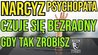 NARCYZ - GDY TAK ZROBISZ CZUJE SIĘ BEZRADNY 