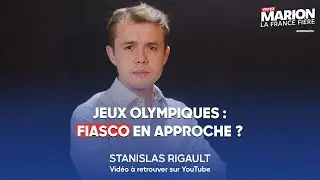 Stanislas Rigault :  Attention au fiasco des Jeux Olympiques 2024 !