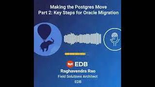 Making the Postgres Move - Part 2: Key Steps for Oracle Migration