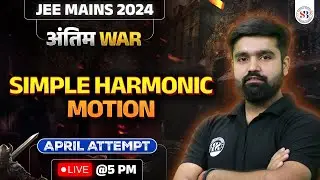 SIMPLE HARMONIC MOTION CLASS 11 | JEE MAINS SESSION 2 APRIL ATTEMPT | PHYSICS BY B.N. RAI SIR