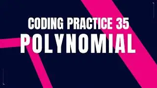 Polynomial | Coding Practice 35 |  Debugging and Approach | Python coding Tips | Nxtwave ccbp 4.0