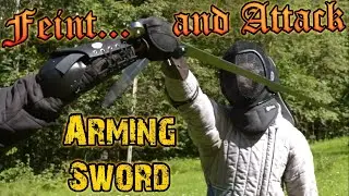 Arming Sword Basics 4 - Feint and Attack!