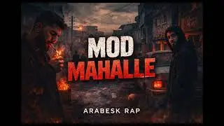 MOD MAHALLE – Arabesk Rap | Sokakların İçinden Gelen Gerçek Hikaye 🔥