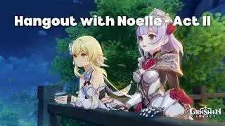 Genshin Impact - Noelle Hangout Act II Guide