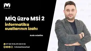 MİQ üzrə MSİ 2 | İnformatika suallarının izahı | Amin müəllim #miq #mhm