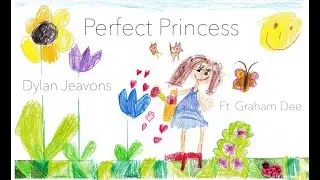 Perfect Princess – Dylan Jeavons (Ft. Graham Dee)
