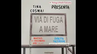 Tina Cosmai presenta : Via di fuga a mare