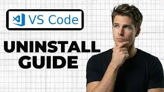 How To Uninstall Visual Studio Code (Quick Guide)