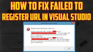How to Fix failed to register URL in Visual Studio | Unable To Launch IIS Express Web Server