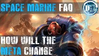 The Space marine FAQ: What it means for the Meta