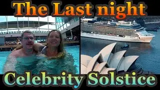 The final film! Celebrity Solstice Cruise Ship Adventure! Part5