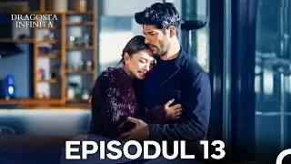 Dragoste Infinita Episodul 13