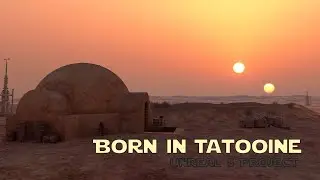 Born in Tatooine - Unreal 5 Project - Luke Wip