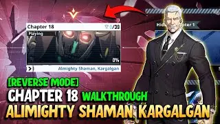 [Reverse Mode] Chapter 18 - "Almighty Shaman, Kargalgan" Walkthrough | Solo Leveling: ARISE