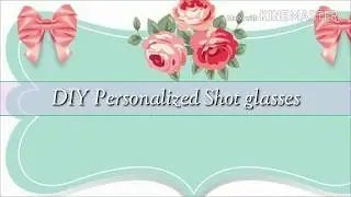 DIY Personalized Shot glasses