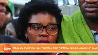 Sibongile Mani who received R14m from NSFAS by mistake appears in court