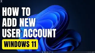 How To Add New User Account in Windows 11