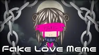 •Fake Love• //Gacha Life// Meme [INSPIRED BY Cutie pun pun :3]