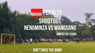 Semi Final Inter Mahari Football Penalty ShootOut || Nengminza Vs Mangsang || Betasing Playground 🔥🔥