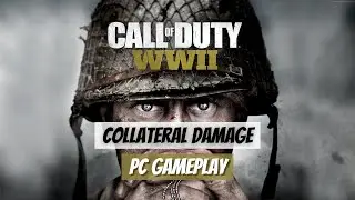Call of Duty: WWII | Collateral Damage | PC Gameplay