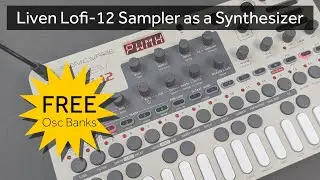 Liven Lofi-12 as a Synth - Free Oscillator Banks