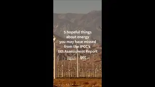 5 hopeful energy takeaways from the IPCC 6th Assessment Report