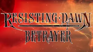 Resisting Dawn - Betrayer (lyric video)