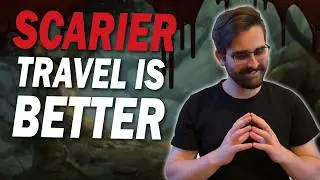 Travel SHOULD be Scary in your Games!