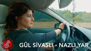 Gül Sivaslı - Nazlı Yar