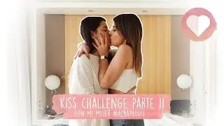 KISS CHALLENGE PARTE II - DULCEIDA y ALBA