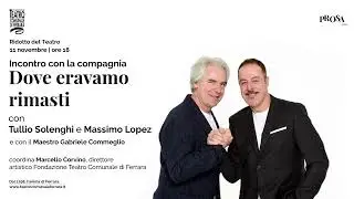 Incontro con la compagnia: Solenghi&Lopez