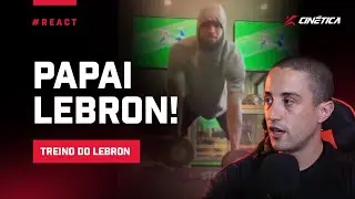 PAPAI LEBRON | TREINO DO LEBRON JAMES | CINÉTICA REAGE