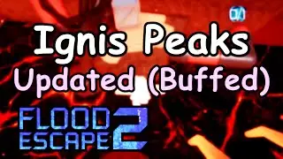 Ignis Peaks Updated & Buffed! Flood Escape 2. | Roblox