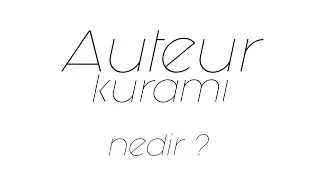 "Auteur" Kuramı Nedir ?