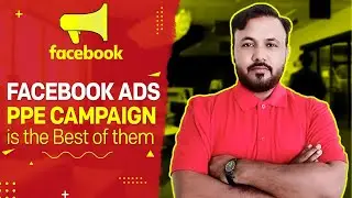 What is PPE & Why is PPE Campaign Better than other Campaigns in Facebook Marketing?