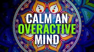 Calm an Overactive Mind: Reduce Anxiety & Worry, Binaural Beats | Release Inner Conflict & Struggle
