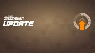 1.1.6 Update & Reactor Implant Function | The First Descendant [Time Stamps]