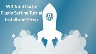 W3 Total Cache Plugin Setting Tutorial - Install and configure W3 Total Cache Plugin 2017