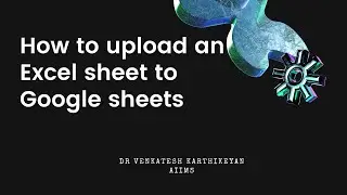How to upload Excel sheet to Google sheets - Google data studio -HeDaL