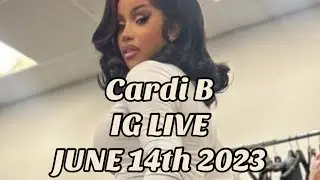 Cardi B Instagram Live - June 14th 2023 - iamcardib