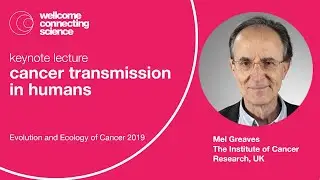 Cancer transmission in humans - Mel Greaves