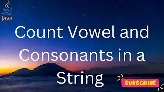 To Count Vowel and Consonants present in String  (Java code)