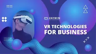VR for Business: Cases in Chemical, Banking and Digital Industries