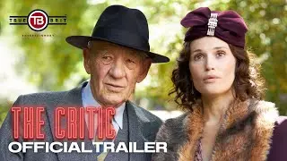THE CRITIC | Official Trailer 2 [HD] – Ian McKellen, Gemma Arterton, Mark Strong, Lesley Manville