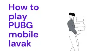How to play PUBG mobile lavak