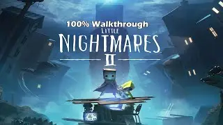 Little Nightmares 2 - Full Game 100% Walkthrough - All chapters & Ending 4K