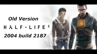 Half Life 2 2004 build 2187(Old version)