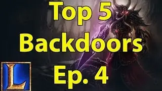 Top 5 Backdoors - Ep. 4 (League of Legends)